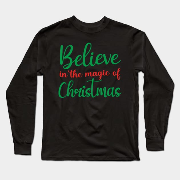 Believe in the Magic of Christmas Funny Ugly Xmas Ugly Christmas Long Sleeve T-Shirt by fromherotozero